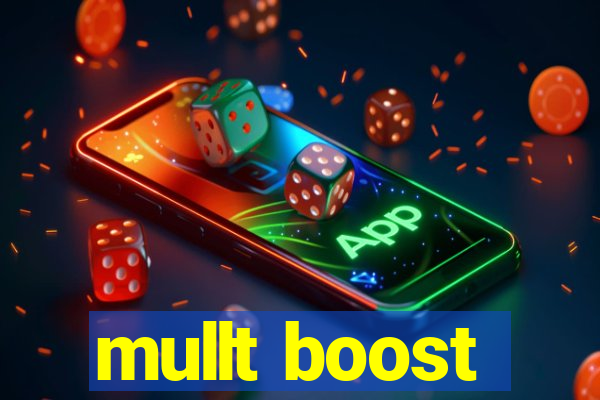 mullt boost